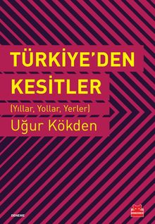 Türkiye'den Kesitler & Yıllar, Yollar, Yerler