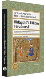 Hidayetü't-Talibîn Tercümesi & Bir Kamil Mürşidin Seyr u Sülûk Tecrübeleri