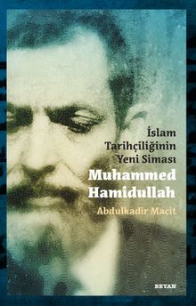 İslam Tarihçiliğinin Yeni Siması Muhammed Hamidullah