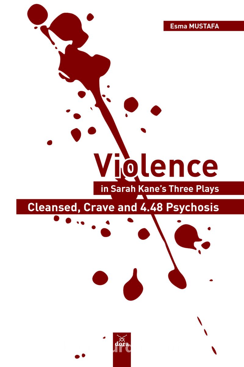 Violence in Sarah Kane’s Three Plays: Cleansed Crave and 4.48 Psychosis