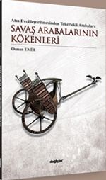 Atın Evcilleştirilmesinden Tekerlekli Arabalara Savaş Arabalarının Kökenleri 