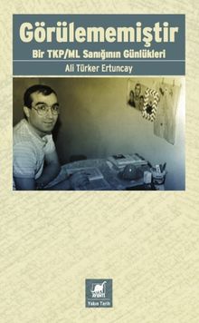 Görülememiştir & Bir TKP/ML Sanığının Günlükleri
