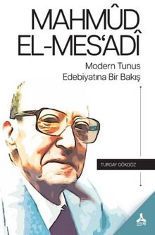 Mahmud El-Mes'adi Modern Tunus Edebiyatına Bir Bakış