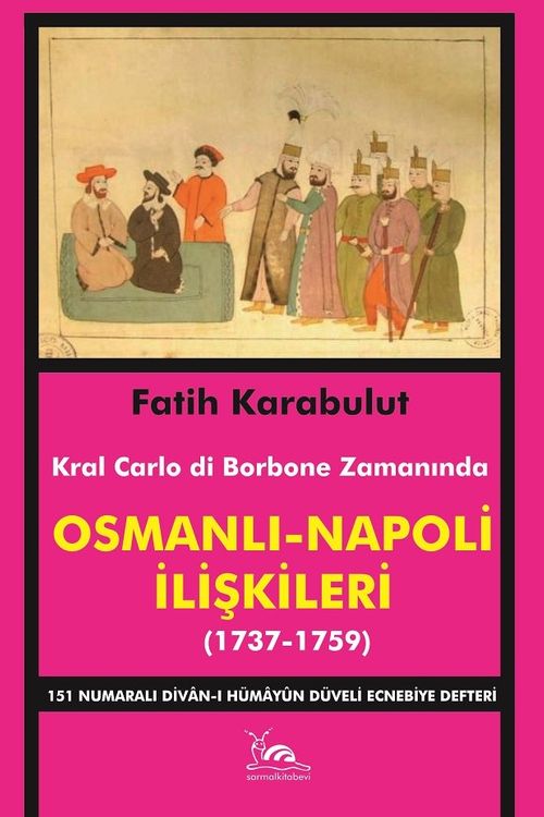 Osmanlı - Napoli İlişkileri (1737-1759) & 151 Numaralı Divan-ı Hümayun Düveli Ecnebiye Defteri