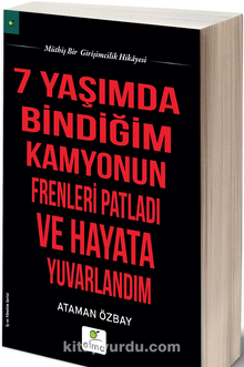 7 Yaşımda Bindiğim Kamyonun Frenleri Patladı ve Hayata Yuvarlandım - Ataman Özbay