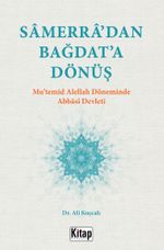 Samerra'dan Bağdat'a Dönüş & Mu'temid Alellah Döneminde Abbasi Devleti