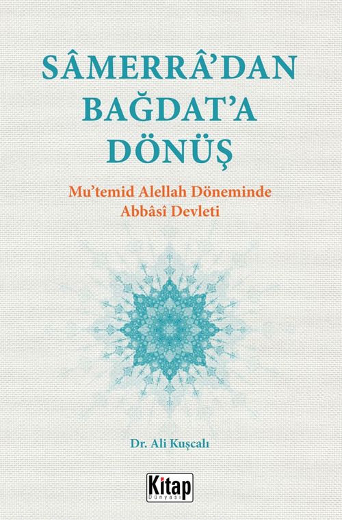 Samerra'dan Bağdat'a Dönüş & Mu'temid Alellah Döneminde Abbasi Devleti