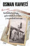 Ge&ccedil;mişten G&uuml;n&uuml;m&uuml;ze & Bildiklerim, G&ouml;rd&uuml;klerim, Yaşadıklarım