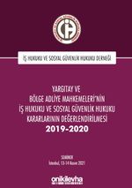 Yargıtay ve Bölge Adliye Mahkemeleri'nin İş Hukuku ve Sosyal Güvenlik Hukuku Kararlarının Değerlendirilmesi Semineri 2019-2020