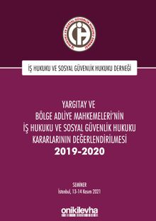 Yargıtay ve Bölge Adliye Mahkemeleri'nin İş Hukuku ve Sosyal Güvenlik Hukuku Kararlarının Değerlendirilmesi Semineri 2019-2020