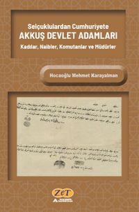 Selçuklulardan Cumhuriyete Akkuş Devlet Adamları Kadılar, Naibler, Komutanlar ve Müdürler