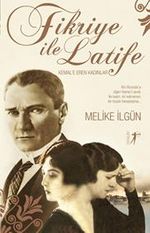 Fikriye ile Latife & Kemal'e Eren Kadınlar
