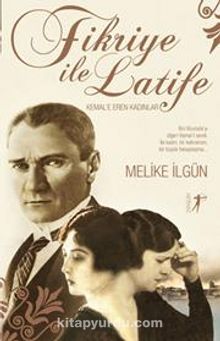 Fikriye ile Latife & Kemal'e Eren Kadınlar - Melike İlgün