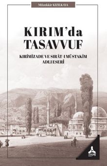 Kırım'da Tasavvuf & Kırimizade ve Sırat-ı Müstakim Adlı Eseri