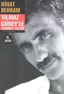Yılmaz Güney'le Yasaklı Yıllar - Nihat Behram