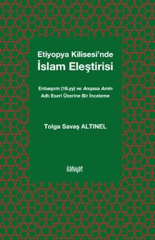 Etiyopya Kilisesi’nde İslam Eleştirisi & Enbaqom (16.yy) ve Anqasa Amin Adlı Eseri Üzerine Bir İnceleme