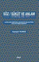 Söz / Sükût ve Anlam & Lafızların Mefhûm-ı Muhalife Delaletinin Hüccetliğine Reddiye