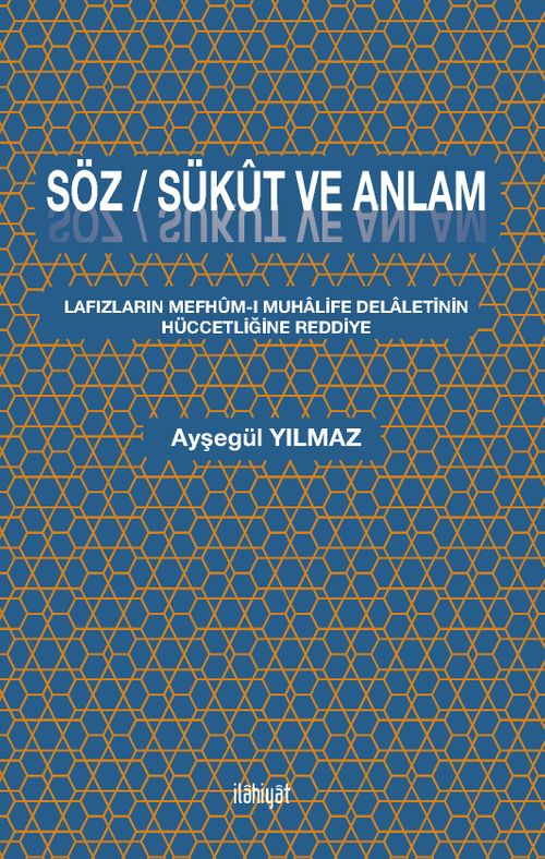 Söz / Sükût ve Anlam & Lafızların Mefhûm-ı Muhalife Delaletinin Hüccetliğine Reddiye