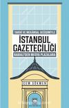 İstanbul Gazeteciliği & Tarihî ve Mekansal Değişimiyle Babıali'den Medya Plazalarına