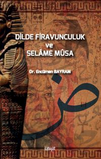 Dilde Firavunculuk ve Selame Mûsa
