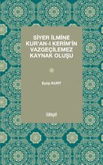 Siyer İlmine Kur'an-ı Kerim'in Vazgeçilemez Kaynak Oluşu