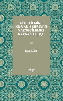 Siyer İlmine Kur'an-ı Kerim'in Vazgeçilemez Kaynak Oluşu