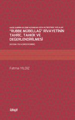 Hadis İlminin Gelişimi Açısından Veda Hutbesi'nde Yer Alan “Rubbe Mübellağ” Rivayetinin Tahric, Tahkik ve Değerlendirilmesi