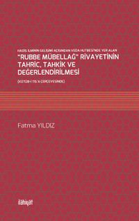 Hadis İlminin Gelişimi Açısından Veda Hutbesi'nde Yer Alan “Rubbe Mübellağ” Rivayetinin Tahric, Tahkik ve Değerlendirilmesi