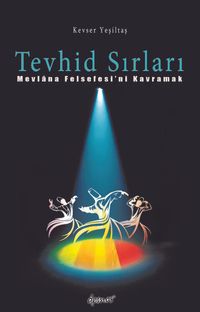 Tevhid Sırları & Mevlâna Felsefesi'ni Kavramak