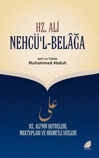 Nehcü’l-Belağa (Belağatın Yöntemi) & Hz. Ali’nin Hutbeleri, Mektupları ve Hikmetli Sözleri 