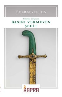 Başını Vermeyen Şehit (Günümüz Türkçesiyle)