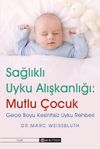 Sağlıklı Uyku Alışkanlığı: Mutlu &Ccedil;ocuk & Gece Boyu Kesintisiz Uyku Rehberi