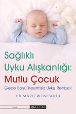 Sağlıklı Uyku Alışkanlığı: Mutlu Çocuk & Gece Boyu Kesintisiz Uyku Rehberi