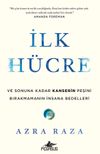İlk H&uuml;cre: Ve Sonuna Kadar Kanserin Peşini Birakmamanın İnsana Bedelleri