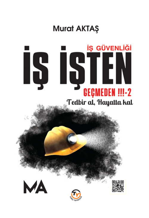 İş Güvenliği İş İşten Geçmeden!