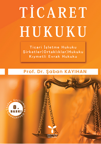 Ticaret Hukuku Ticari İşletme Hukuku Şirketler Hukuku Kıymetli Evrak Hukuku