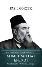 Ahmet Mithat Efendi Çalışmaya Vakfedilen Bir Hayat 