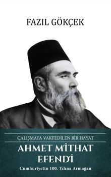 Ahmet Mithat Efendi Çalışmaya Vakfedilen Bir Hayat 