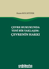 Çevre Hukukunda Yeni Bir Yaklaşım: Çevrenin Hakkı