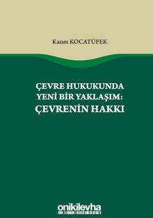 Çevre Hukukunda Yeni Bir Yaklaşım: Çevrenin Hakkı