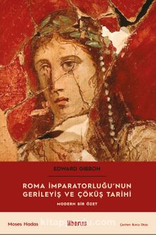Roma İmparatorluğu’nun Gerileyiş ve Çöküş Tarihi & Modern Bir Özet