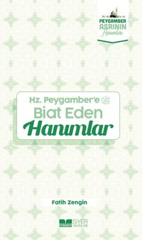Hz. Peygamber’e Biat Eden Hanımlar / Peygamber Asrının Hanımları