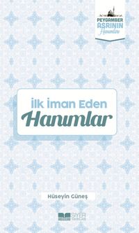 İlk İman Eden Hanımlar / Peygamber Asrının Hanımları