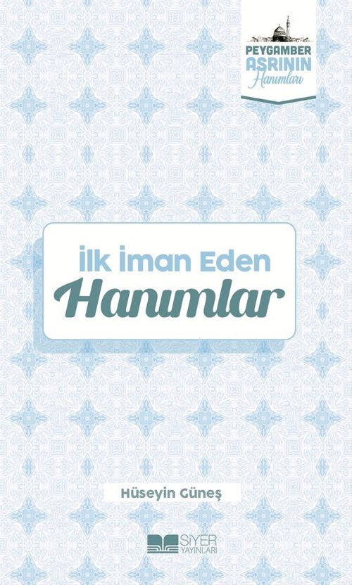 İlk İman Eden Hanımlar / Peygamber Asrının Hanımları