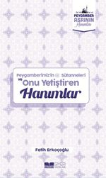 Peygamberimiz'in Sütanneleri ve Onu Yetiştiren Hanımlar / Peygamber Asrının Hanımları