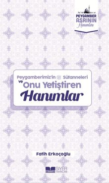 Peygamberimiz’in Sütanneleri ve Onu Yetiştiren Hanımlar / Peygamber Asrının Hanımları