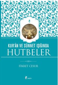 Kur'an ve Sünnet Işığında Hutbeler