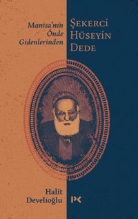 Manisa'nın Önde Gidenlerinden Şekerci Hüseyin Dede