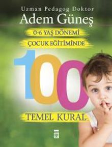 0-6 Yaş Dönemi Çocuk Eğitiminde 100 Temel Kural