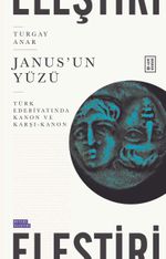 Janus'un Yüzü & Türk Edebiyatında Kanon ve Karşı-Kanon